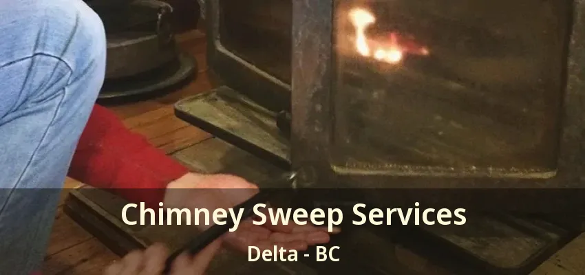 Chimney Sweep Services Delta - BC Chimney Sweep Services Delta - BC