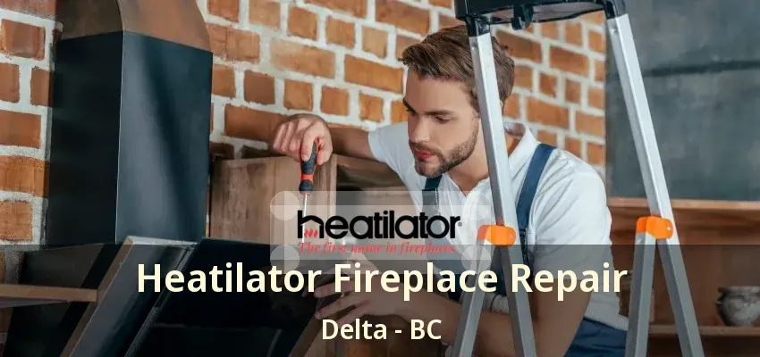 Heatilator Fireplace Repair Delta - BC Heatilator Fireplace Repair Delta - BC