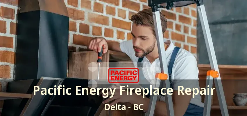 Pacific Energy Fireplace Repair Delta - BC Pacific Energy Fireplace Repair Delta - BC