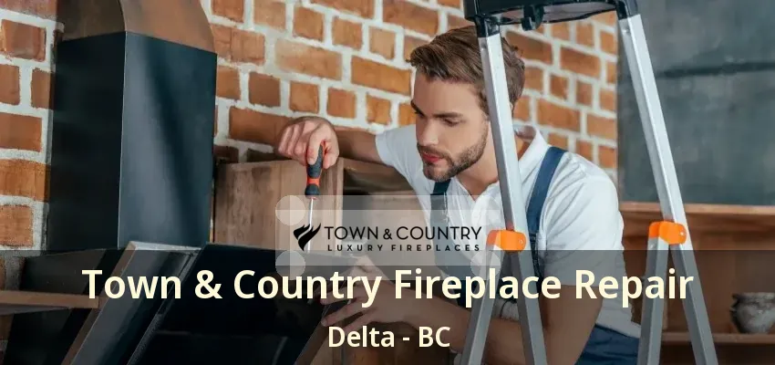 Town & Country Fireplace Repair Delta - BC Town & Country Fireplace Repair Delta - BC